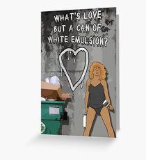What's Love But A Can Of White Emulsion? Greeting Card