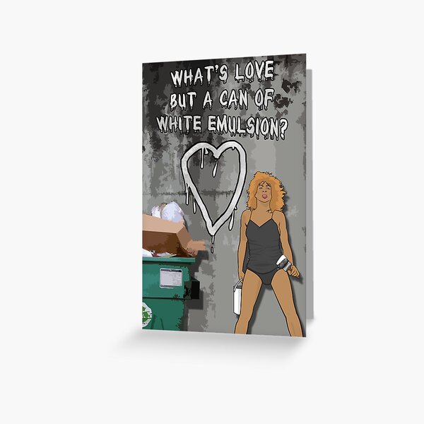 What's Love But A Can Of White Emulsion? Greeting Card
