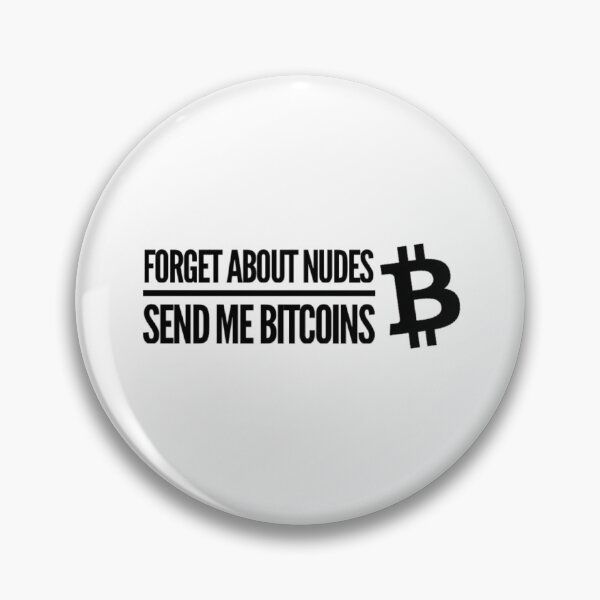 Item preview, Forget about nudes, send me Bitcoins designed and sold by Bouzdesigns.