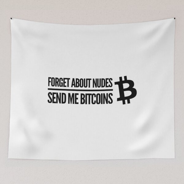 Item preview, Forget about nudes, send me Bitcoins designed and sold by Bouzdesigns.