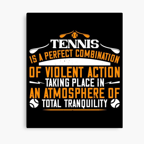Item preview, Tennis Is A Perfect Combination Of Violent Action Taking designed and sold by GoodVibeDesign.