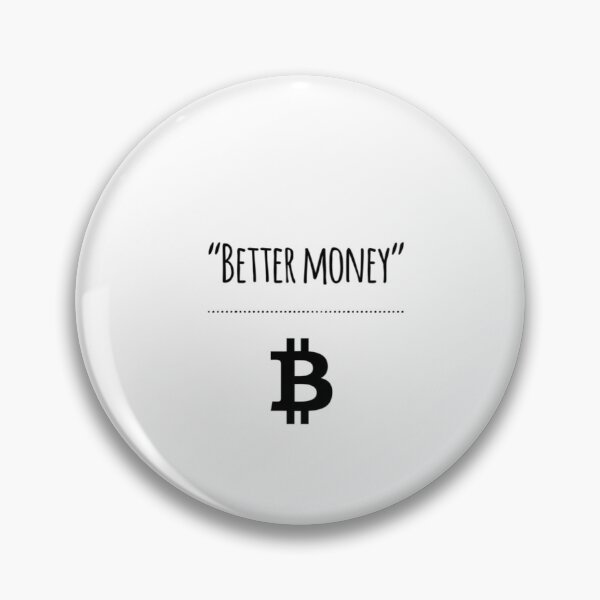 Item preview, ''Better money'' (Bitcoin) designed and sold by Bouzdesigns.