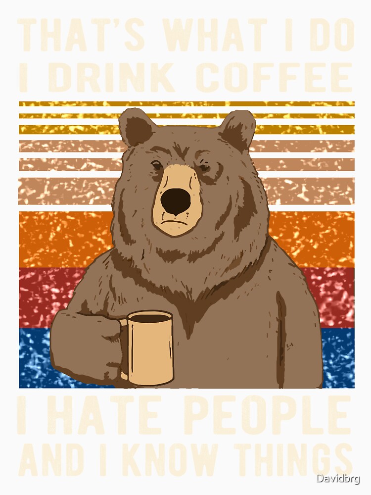 : MLZHAN Womens Bear Shirts That's What I Do I Drink Coffee I  Hate People and I Know Things Print T-shirt (Color : Gray, Size : Small) :  Clothing, Shoes & Jewelry