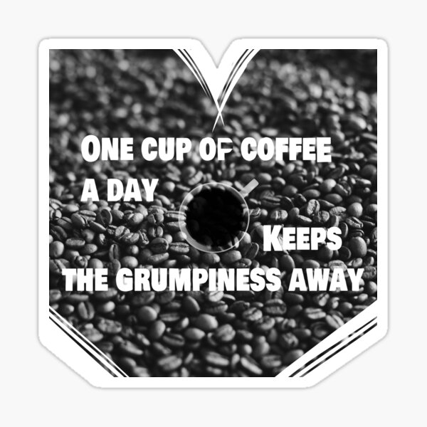 one-cup-of-coffee-a-day-sticker-for-sale-by-fb-o-redbubble