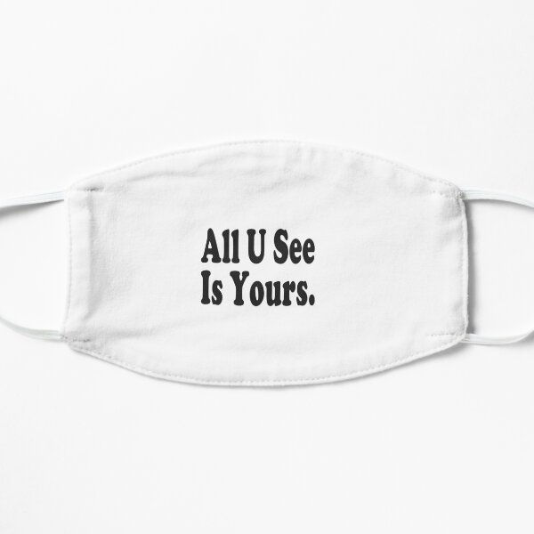 Tell someone or propose to them that you are all his/hers Mask