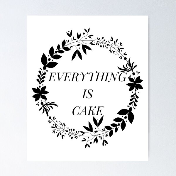 Item preview, Everything Is Cake designed and sold by amr badawy.