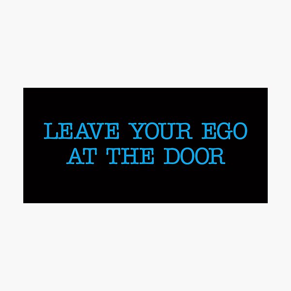 Item preview, LEAVE YOUR EGO AT THE DOOR designed and sold by kaipanou.