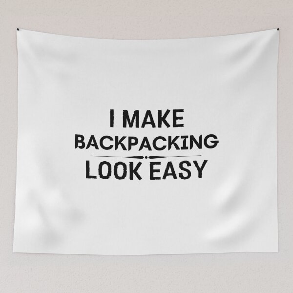 Item preview, I Make Backpacking Look Easy designed and sold by DanielPOD.