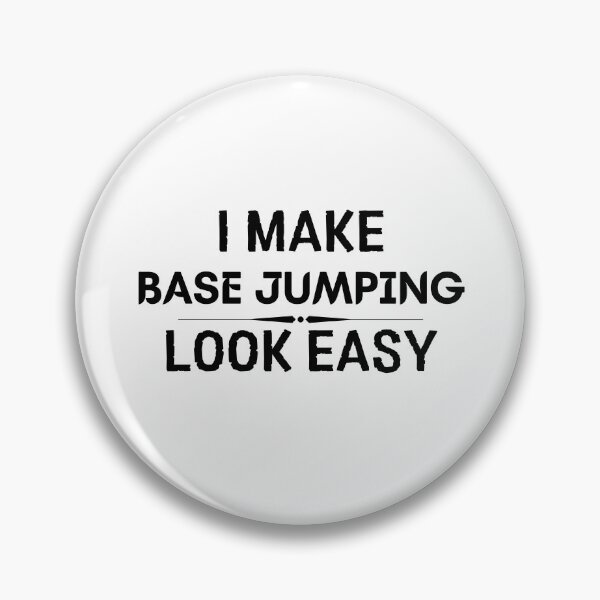 Item preview, I Make Base Jumping Look Easy designed and sold by DanielPOD.