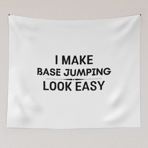 Item preview, I Make Base Jumping Look Easy designed and sold by DanielPOD.