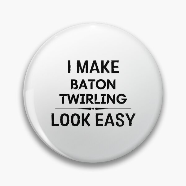 Item preview, I Make Baton Twirling Look Easy designed and sold by DanielPOD.