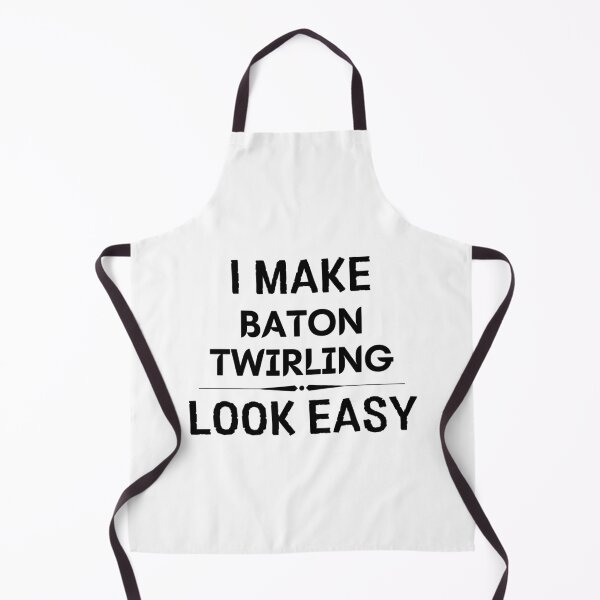 Item preview, I Make Baton Twirling Look Easy designed and sold by DanielPOD.