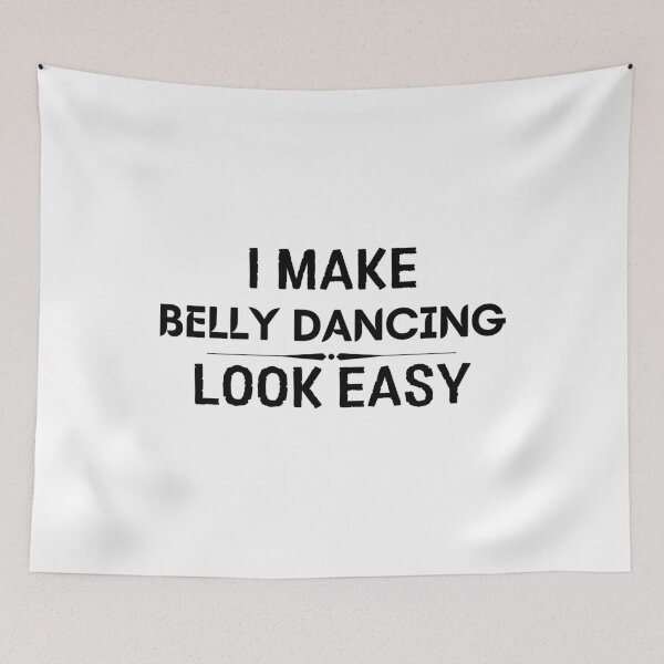 Item preview, I Make Belly Dancing Look Easy designed and sold by DanielPOD.