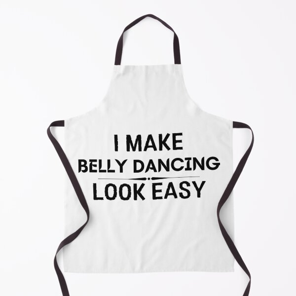 Item preview, I Make Belly Dancing Look Easy designed and sold by DanielPOD.