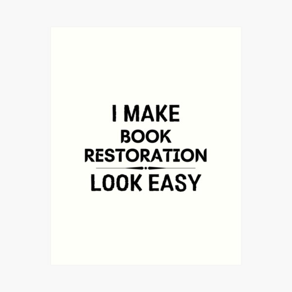 Item preview, I Make Book Restoration Look Easy designed and sold by DanielPOD.