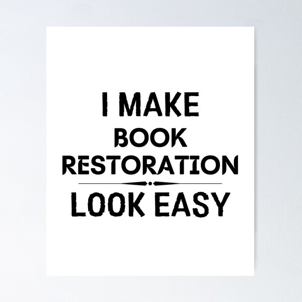 Item preview, I Make Book Restoration Look Easy designed and sold by DanielPOD.