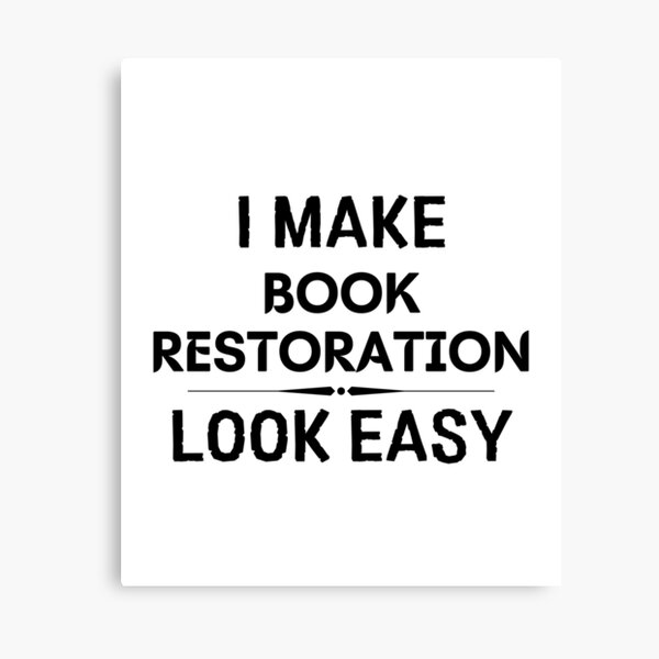 Item preview, I Make Book Restoration Look Easy designed and sold by DanielPOD.