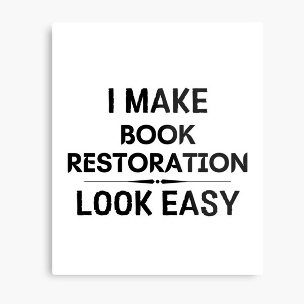 Item preview, I Make Book Restoration Look Easy designed and sold by DanielPOD.