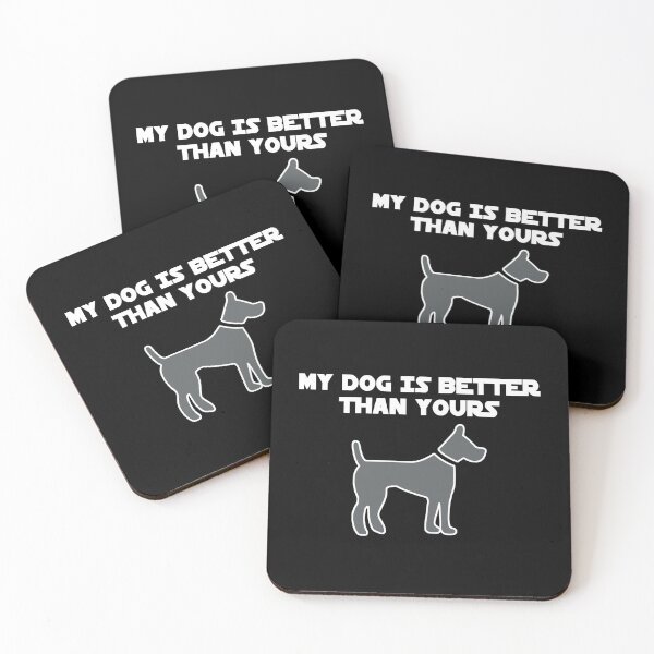 Item preview, My dog is better than yours - Funny dog lover Gift designed and sold by Teenation9.