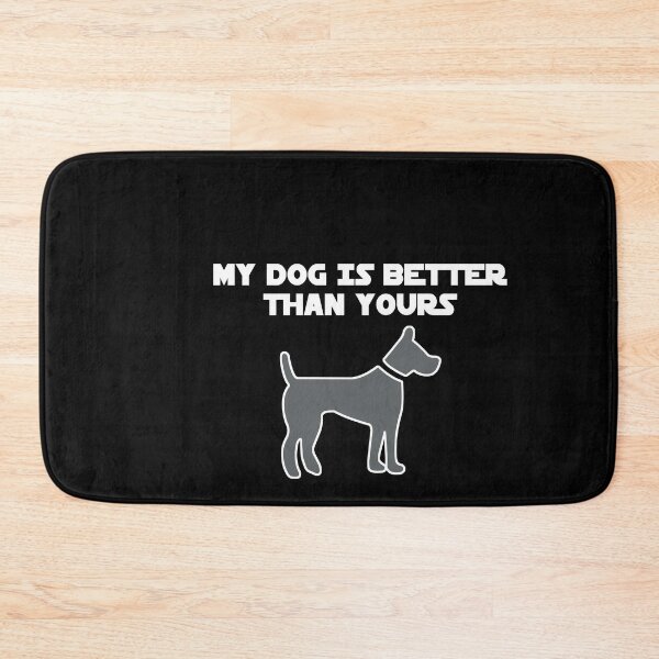 Item preview, My dog is better than yours - Funny dog lover Gift designed and sold by Teenation9.
