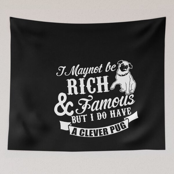 Item preview, I may not be rich and famous but I do have a clever pug - Funny Pug lover Gift designed and sold by Teenation9.