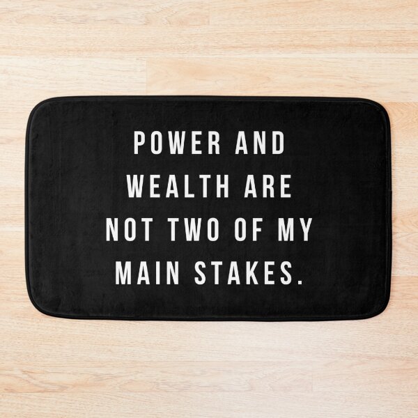 Item preview, Power and wealth are not two of my main stakes. designed and sold by MohitJain1109.