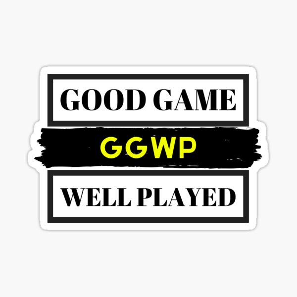 GGWP | Good Game Well Played | Game Gamer Gaming Sticker for Sale by  SocialAtrophy