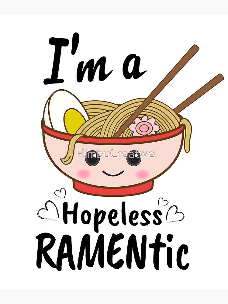 "Hopeless Ramentic Cute Kawaii Ramen Ramen Noodle Japanese Food Lover