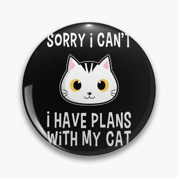 Item preview, Sorry I Can't I Have Plans With My Cat Gift designed and sold by DelightfulDude.