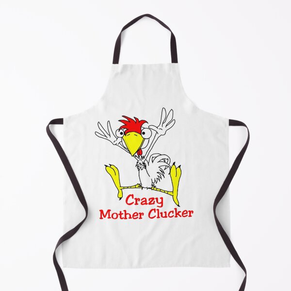 Crazy Mother Clucker Chicken Apron