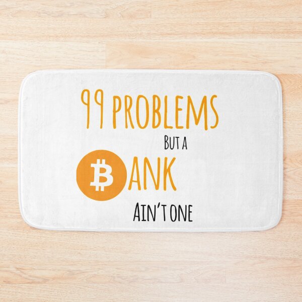 Item preview, 99 problems but a bank ain't one (Bitcoin) designed and sold by Bouzdesigns.