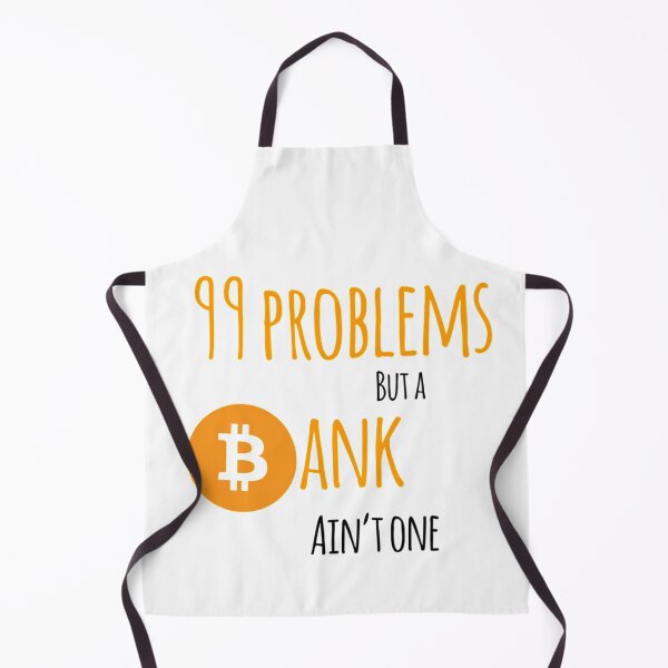Item preview, 99 problems but a bank ain't one (Bitcoin) designed and sold by Bouzdesigns.