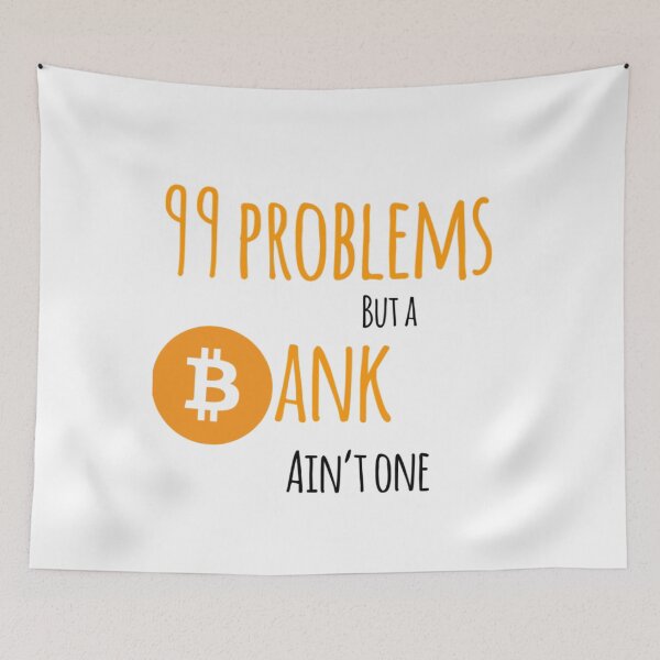 Item preview, 99 problems but a bank ain't one (Bitcoin) designed and sold by Bouzdesigns.