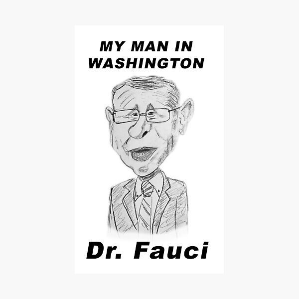 DR. FAUCI - MY MAN IN WASHINGTON Photographic Print