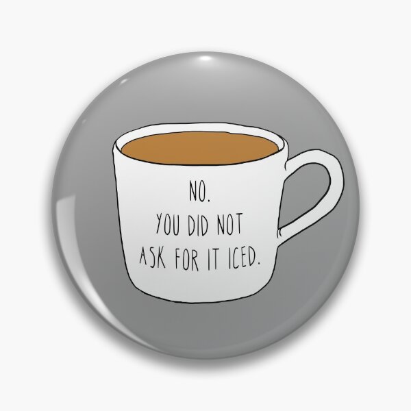 Item preview, You Did Not Ask For it Iced - Funny Barista Problems Quote  designed and sold by TimorousEclectc.