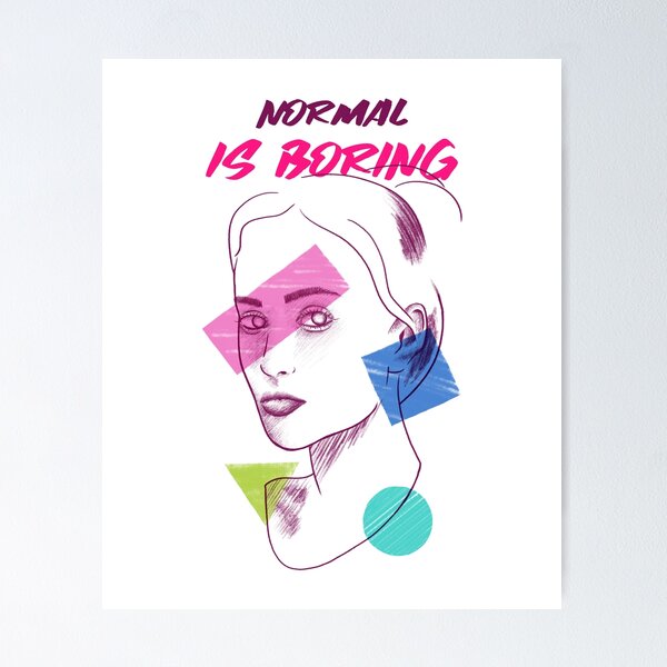 Item preview, Normal is boring  designed and sold by Argyburgy.