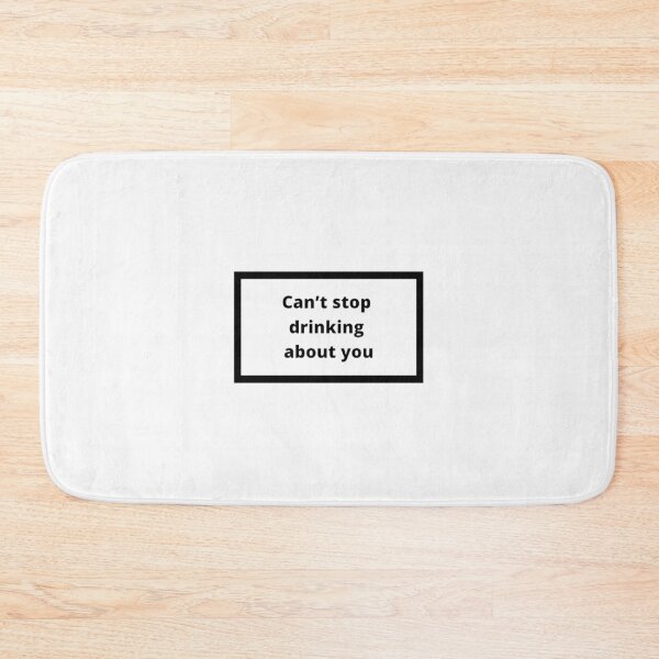 Item preview, Can't stop drinking about you designed and sold by Omeris.