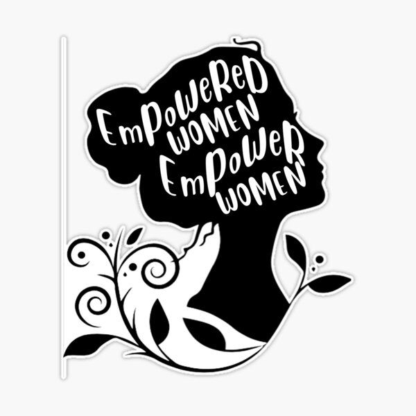 empowered women empower women womens empowerment quote Sticker for Sale by  GoodyLeo