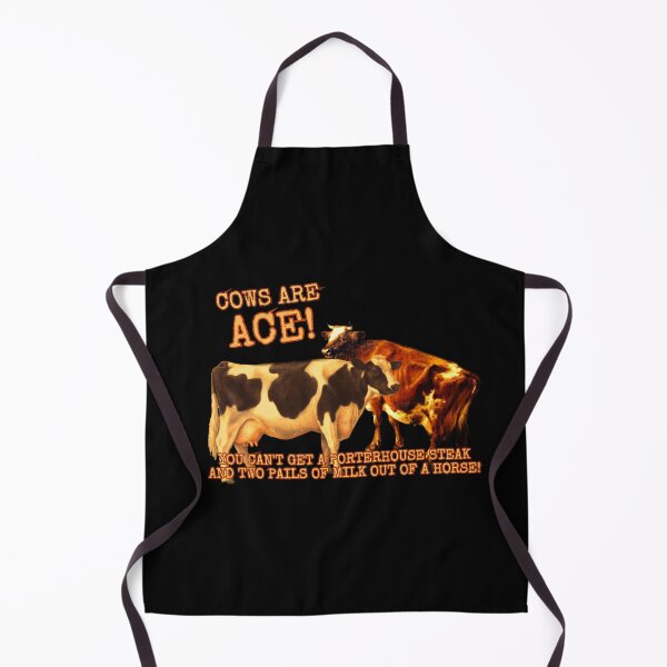 Item preview, Cows Are Ace! You Can't Get A Porterhouse Steak And Two Pails Of Milk From A Horse! designed and sold by Blobsquatch.