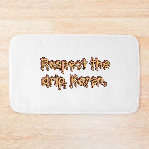 Item preview, Respect the drip, Karen. designed and sold by Jasisart.