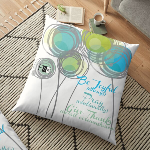 Be Joyuful Pray Continually Give Thanks in all Circumstances Floor Pillow