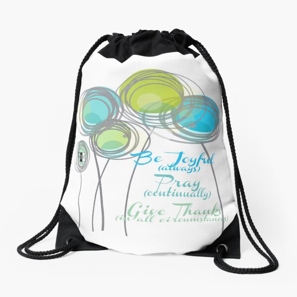 Be Joyuful Pray Continually Give Thanks in all Circumstances Drawstring Bag
