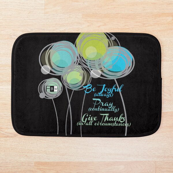 Be Joyuful Pray Continually Give Thanks in all Circumstances Bath Mat