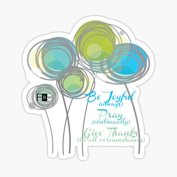 Be Joyuful Pray Continually Give Thanks in all Circumstances Sticker