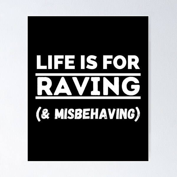 Item preview, Life Is For Raving (& Misbehaving) designed and sold by awesome-attire.