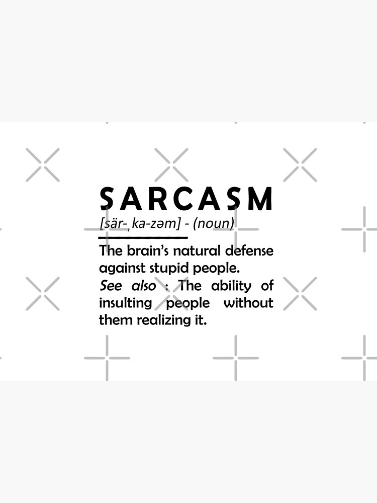 sarcasm-definition-noun-the-brain-s-natural-defense-against-stupid