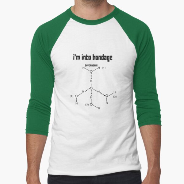 Excuse Me While I Science: I'm Into Bondage (Hydrogen) - Black Text Version Baseball ¾ Sleeve T-Shirt