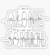 I Was So Alone & I Owe You So Much Sticker