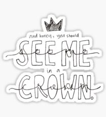 And Honey, You Should See Me in a Crown Sticker