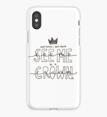 And Honey, You Should See Me in a Crown iPhone Case
